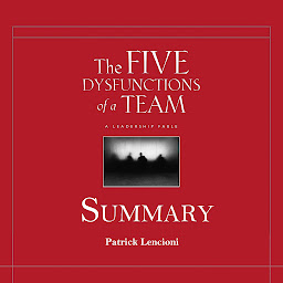 Icon image The Five Dysfunctions of a Team Summary