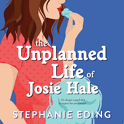 Icon image The Unplanned Life of Josie Hale
