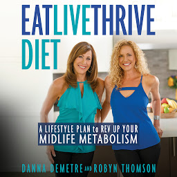 Icon image Eat, Live, Thrive Diet: A Lifestyle Plan to Rev Up Your Midlife Metabolism