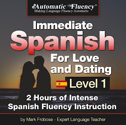 Imatge d'icona Automatic Fluency® Immediate Spanish For Love and Dating - Level 1: 2 Hours of Intense Spanish Fluency Instruction