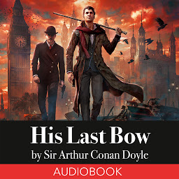 Symbolbild für His Last Bow: Sherlock Holmes