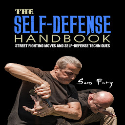 Icon image The Self-Defense Handbook: The Best Street Fighting Moves and Self-Defense Techniques