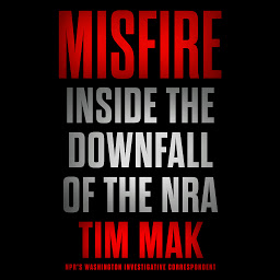Icon image Misfire: Inside the Downfall of the NRA