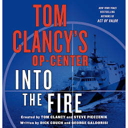 Icon image Tom Clancy's Op-Center: Into the Fire: A Novel