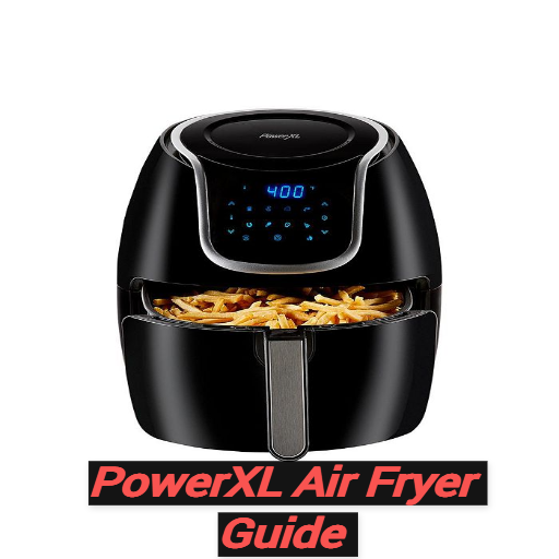 PowerXL Air Fryer Guide