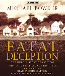 Icon image Fatal Deception: The Untold Story of Asbestos: Why it is still legal and killing us