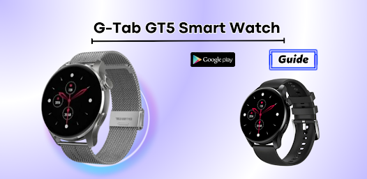 G-Tab GT5 Smart Watch Guide - التطبيقات على Google Play