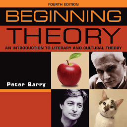 Icon image Beginning theory: An introduction to literary and cultural theory: Fourth edition