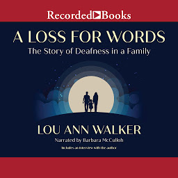 Icon image A Loss for Words: The Story of Deafness in a Family