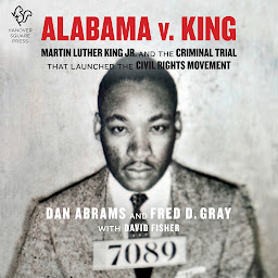 Obraz ikony: Alabama v. King: Martin Luther King Jr. and the Criminal Trial That Launched the Civil Rights Movement