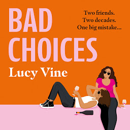 Icon image Bad Choices: The most hilarious book about female friendship you’ll read this year!