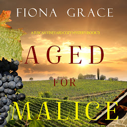 Icon image Aged for Malice (A Tuscan Vineyard Cozy Mystery—Book 7)