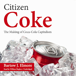 Icoonafbeelding voor Citizen Coke: The Making of Coca-Cola Capitalism