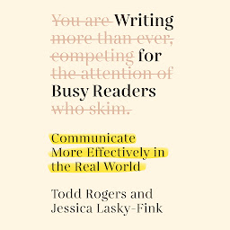 Icon image Writing for Busy Readers: Communicate More Effectively in the Real World