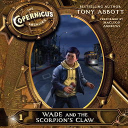Icon image The Copernicus Archives #1: Wade and the Scorpion's Claw