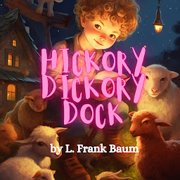 Icon image Hickory, Dickory, Dock: Hickory, Dickory, Dock. The Mouse ran up the clock