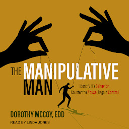 Obraz ikony: The Manipulative Man: Identify His Behavior, Counter the Abuse, Regain Control