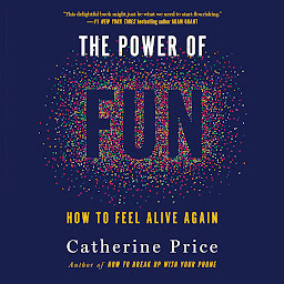 Icon image The Power of Fun: How to Feel Alive Again
