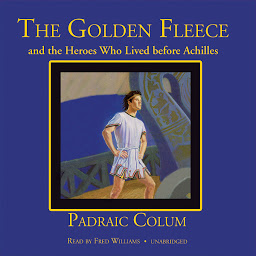 Icon image The Golden Fleece and the Heroes Who Lived before Achilles
