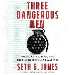 Imagen de icono Three Dangerous Men: Russia, China, Iran and the Rise of Irregular Warfare