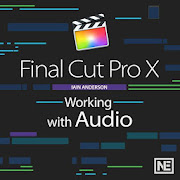 Working with Audio Course For Final Cut Pro X