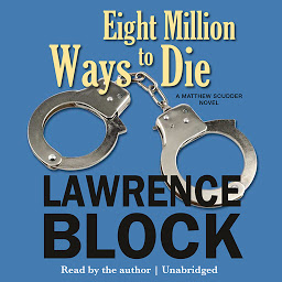 Icon image Eight Million Ways to Die: A Matthew Scudder Novel