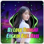 Cover Image of Tải xuống Dj Love Tonight Engkol Remix 1.0.0 APK
