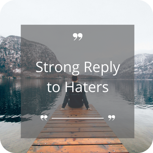 Strong Reply to Haters