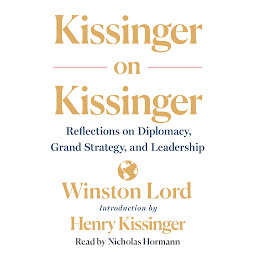 Icon image Kissinger on Kissinger: Reflections on Diplomacy, Grand Strategy, and Leadership