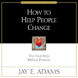 Icon image How to Help People Change: The Four-Step Biblical Process