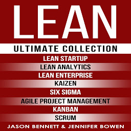 Icon image LEAN: Ultimate Collection - Lean Startup, Lean Analytics, Lean Enterprise, Kaizen, Six Sigma, Agile Project Management, Kanban, Scrum