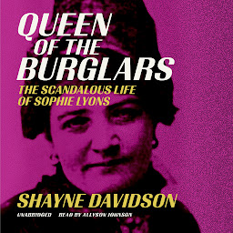 Icon image Queen of the Burglars: The Scandalous Life of Sophie Lyons