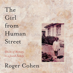 Icon image The Girl From Human Street: Ghosts of Memory in a Jewish Family
