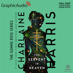 Symbolbild für The Serpent in Heaven [Dramatized Adaptation]: Gunnie Rose 4