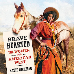 Icon image BRAVE HEARTED: The Women of the American West
