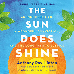 Ikonas attēls “The Sun Does Shine (Young Readers Edition): An Innocent Man, A Wrongful Conviction, and the Long Path to Justice”