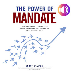Icon image The Power of Mandate: How Visionary Leaders Keep Their Organization Focused on What Matters Most
