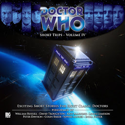 Icon image Doctor Who - Short Trips Volume IV: Exciting Short Stories for Eight Classic Doctors