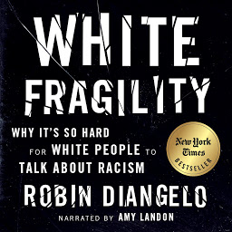 Icon image White Fragility: Why It's So Hard for White People to Talk About Racism