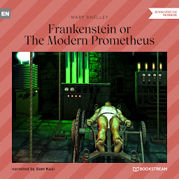 Image de l'icône Frankenstein or The Modern Prometheus (Unabridged)