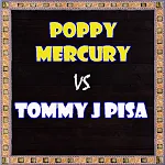 Cover Image of डाउनलोड Poppy Mercury vs Tommy J Pisa  APK