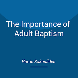 Icon image The Importance of Adult Baptism