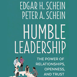 Icon image Humble Leadership: The Power of Relationships, Openness, and Trust