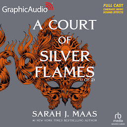 Icon image A Court of Silver Flames (1 of 2) [Dramatized Adaptation]: A Court of Thorns and Roses 4