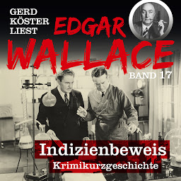Icon image Indizienbeweis - Gerd Köster liest Edgar Wallace, Band 17 (Ungekürzt)