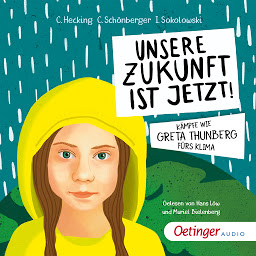 Ikonbild för Unsere Zukunft ist jetzt!: Kämpfe wie Greta Thunberg fürs Klima