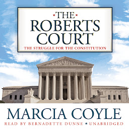 Icon image The Roberts Court: The Struggle for the Constitution