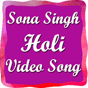 Sona Singh Video Songs & Holi Geet