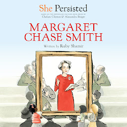 Icon image She Persisted: Margaret Chase Smith