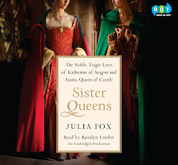 Piktogramos vaizdas („Sister Queens: The Noble, Tragic Lives of Katherine of Aragon and Juana, Queen of Castile“)